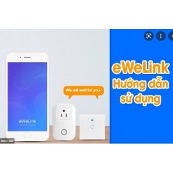 Hướng dẫn cài đặt và sử dụng app Ewelink trên điện thoại Android, IOS